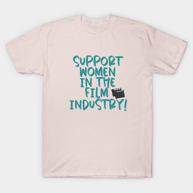 Support Women In Film T-Shirt by annysart26
